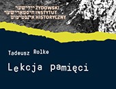 Tadeusza Rolke - Lekcja pamięci - wystawa w Żydowskim Instytucie Historycznym