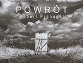 Wystawa Roberta Pranagala „Powrót” w Centrum Spotkania Kultur w Lublinie