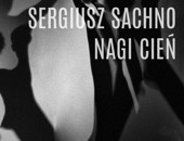 Sergiusza Sachno „Nagi cień” w DCF Domek Romański