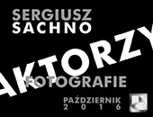 Sergiusza Sachno „Aktorzy” - teraz wystawa w Ostrowcu Świętokrzyskim