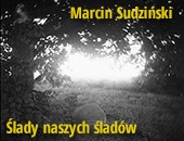 Galeria Obok ZPAF: wystawa Marcina Sudzińskiego „Ślady naszych śladów”