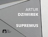 Wystawa Artura Dziwirka „Supremus” w kieleckim BWA