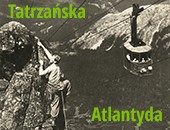 Tatrzańska Atlantyda - nowa wystawa w galerii plenerowej DSH