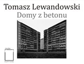 Wystawa Tomasza Lewandowskiego „Domy z betonu” w Galerii Korytarz
