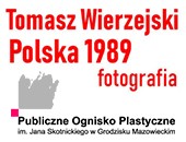 Wystawa Tomasza Wierzejskiego „Polska 1989’’ w Grodzisku Mazowieckim