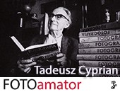 FOTOamator - wystawa fotografii Tadeusza Cypriana w Starej Galerii ZPAF