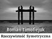 Wystawa Romana Timofiejuka „Rzeczywistość Symetryczna” w Słupsku