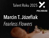 Wystawa fotografii Marcina T. Józefiaka „Fearless Flowers” w Poznaniu