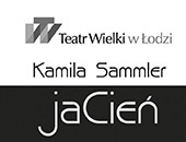 Wystawa „jaCień“ Kamili Sammler teraz w Teatrze Wielkim w Łodzi