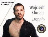 „Drżenie” - wystawa fotografii Wojciecha Klimali w Lublinie