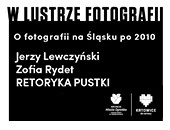 Wystawa w katowickiej Galerii Miasta Ogrodów: Jerzy Lewczyński | Zofia Rydet