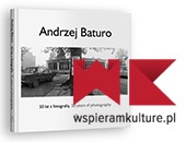 Zbieramy fundusze na wydanie albumu "Andrzej Baturo - 50 lat z fotografią"