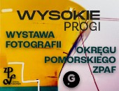 W Gdyni: „Wysokie progi” - wystawa fotografii Okręgu Pomorskiego ZPAF 