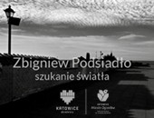 Jubileuszowa wystawa Zbigniewa Podsiadły „Szukanie światła” w Katowicach