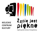 Ogólnopolski Konkurs Fotograficzny „Życie jest piękne” w Kielcach